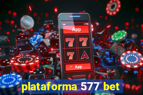 plataforma 577 bet